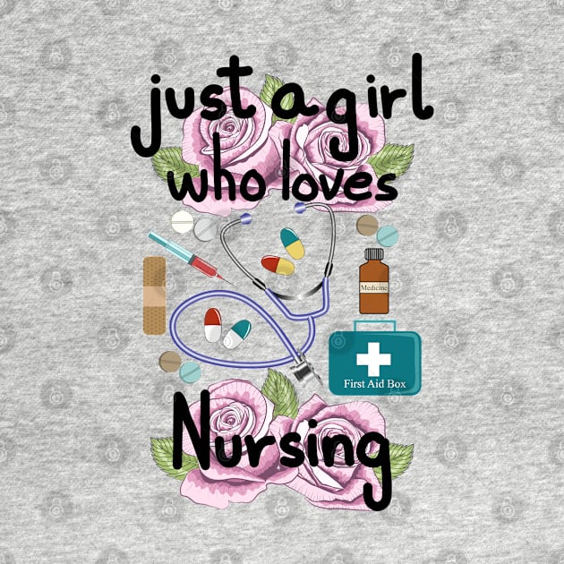 Nurse - Just A Girl who Loves Nursing by Designoholic